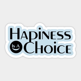 Hapiness is a choice quote for life Sticker